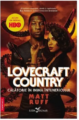 Lovecraft Country. Calatorie in inima intunericului - Matt Ruff