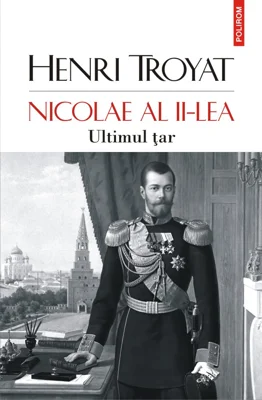 Nicolae al II-lea. Ultimul tar - Henri Troyat