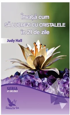 Invata cum sa lucrezi cu cristalele in 21 de zile