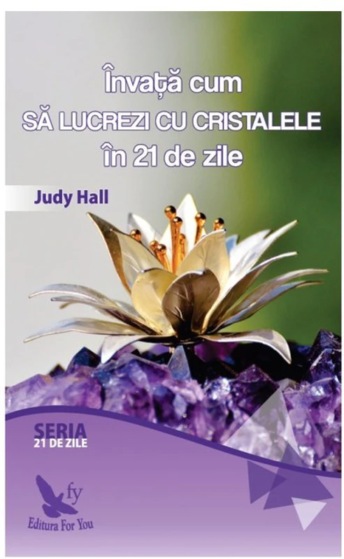 Invata cum sa lucrezi cu cristalele in 21 de zile