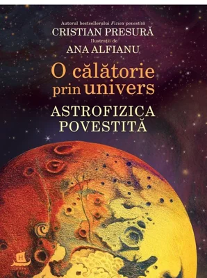O calatorie prin univers. Astrofizica povestita