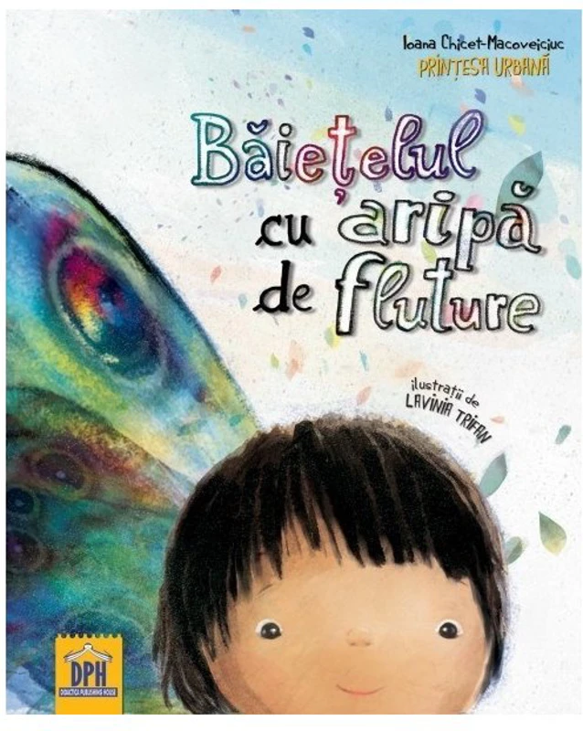 Baietelul cu aripa de fluture - Ioana Chicet-Macoveiciuc - Printesa Urbana