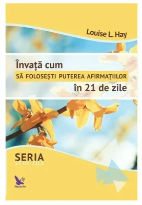 Invata cum sa folosesti puterea afirmatiilor in 21 de zile