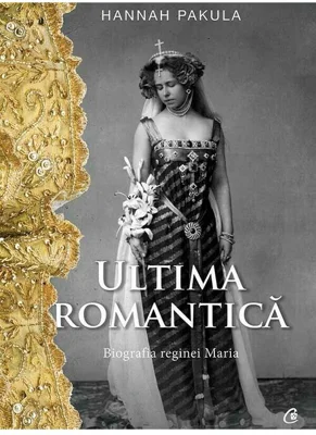 Ultima romantica. Biografia reginei Maria