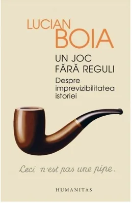 Un joc fara reguli. Despre imprevizibilitatea istoriei