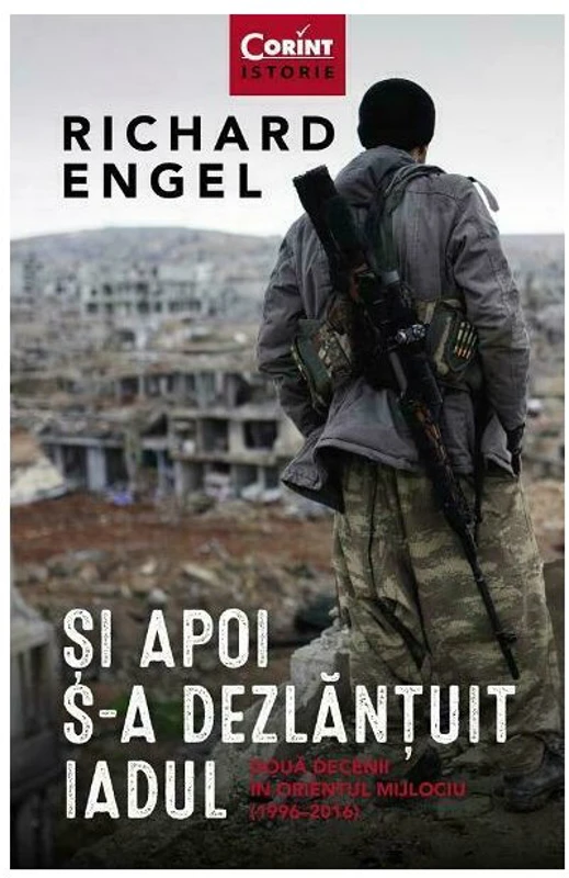 Si apoi s-a dezlantuit iadul - Richard Engel