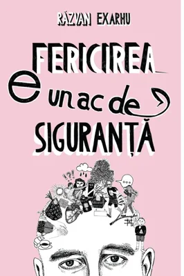 Fericirea e un ac de siguranta - Razvan Exarhu