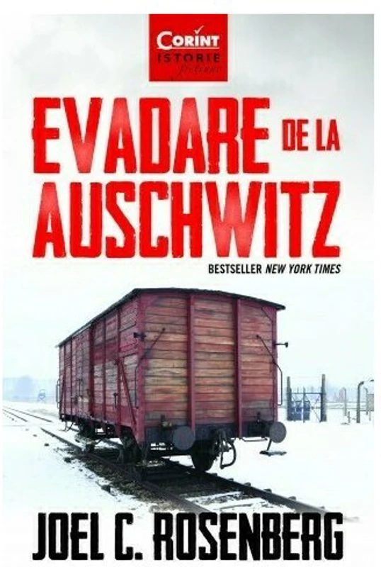 Evadare de la Auschwitz - Joel C. Rosenberg