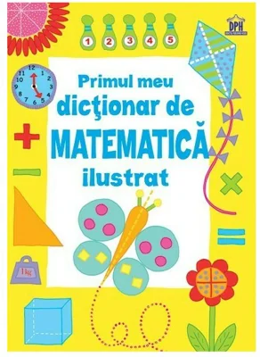 Primul meu dictionar de matematica ilustrat - Kirsteen Rogers
