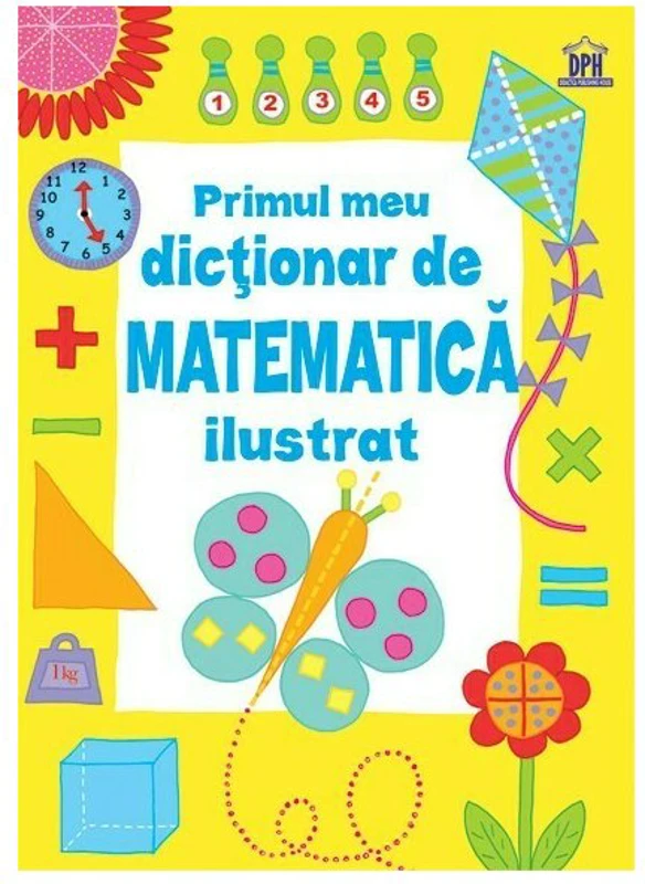 Primul meu dictionar de matematica ilustrat - Kirsteen Rogers