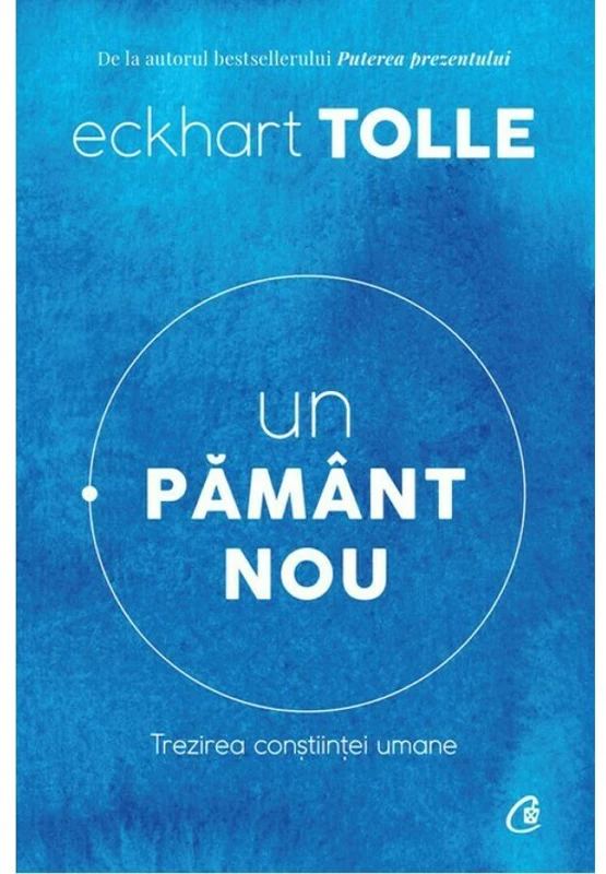 Un pamant nou. Trezirea constiintei umane. Editia a 4-a - Eckhart Tolle
