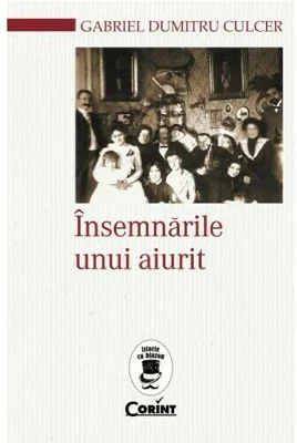 Insemnarile unui aiurit - Gabriel - Dumitru Culcer