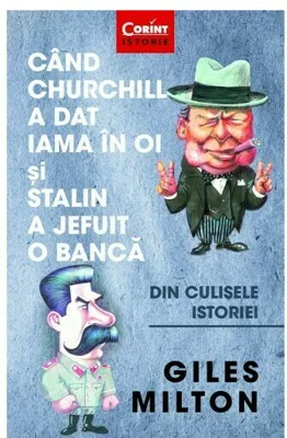 Cand Churchill a dat iama in oi si Stalin a jefuit o banca. Din culisele istoriei