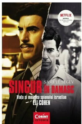 Singur in Damasc. Viata si moartea spionului israelian Eli Cohen - Samuel Segev