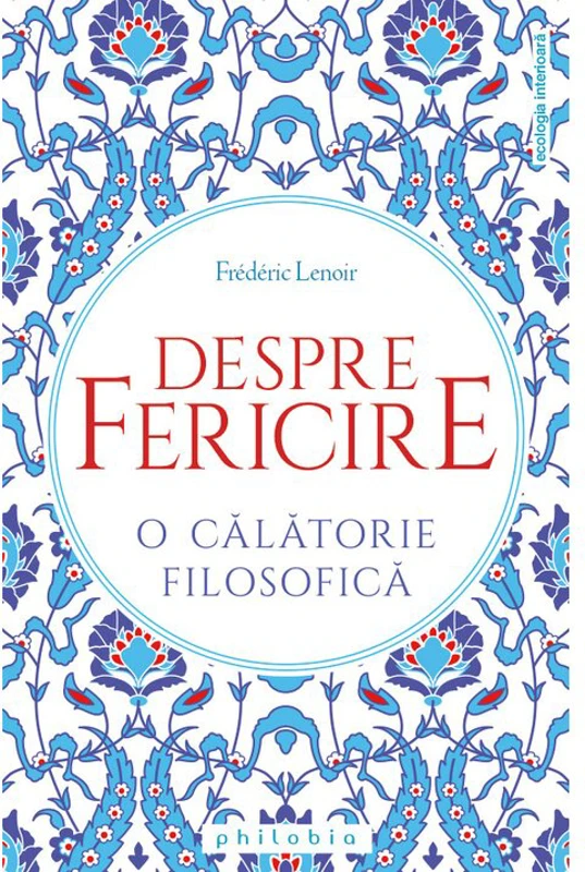 Despre fericire. O calatorie filosofica - Frederic Lenoir