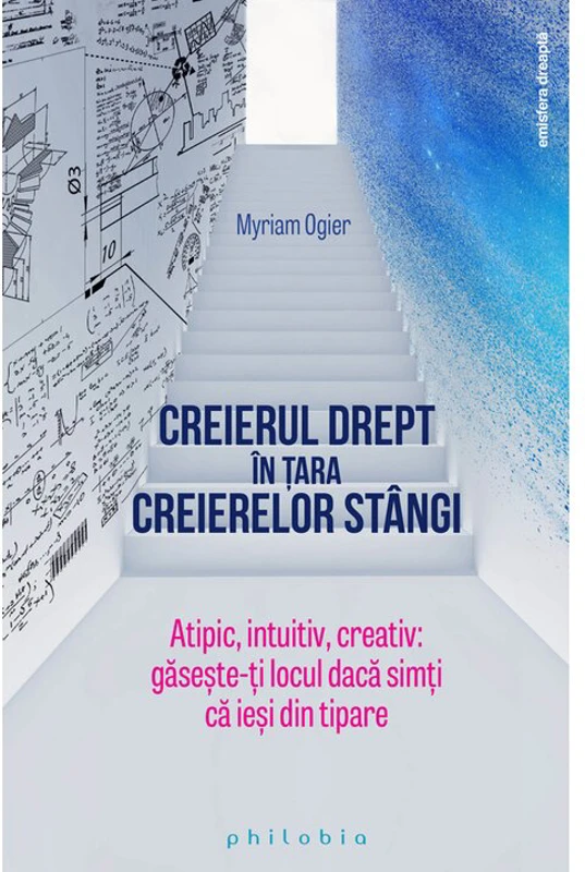 Creierul drept in tara creierelor stangi: atipic, intuitiv, creativ