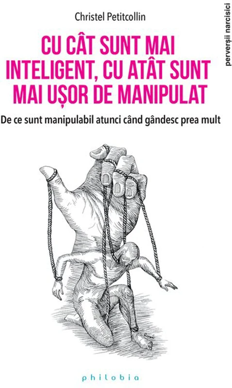 Cu cat sunt mai inteligent, cu atat sunt mai usor de manipulat