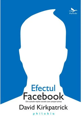 Efectul Facebook: din culisele retelei sociale care uneste lumea
