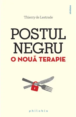 Postul negru. O noua terapie - Thierry de Lestrade