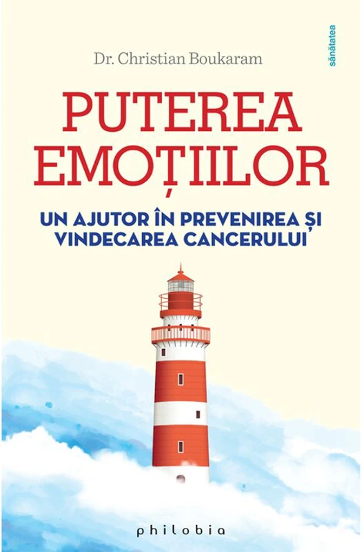 Puterea emotiilor. Un ajutor in prevenirea si vindecarea cancerului - Dr. Christian Boukaram