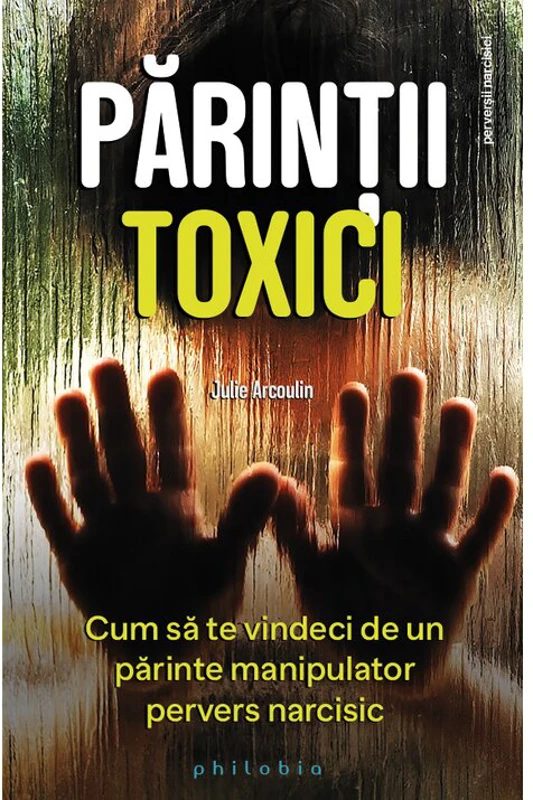 Parintii toxici: cum sa te vindeci de un parinte manipulator pervers narcisic
