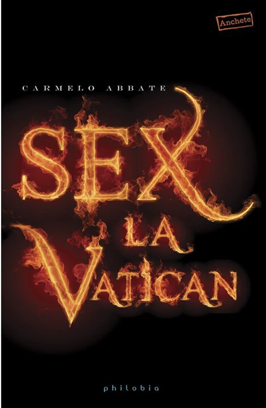 Sex la Vatican. Calatorie secreta in regatul celor neprihaniti - Carmelo Abbate