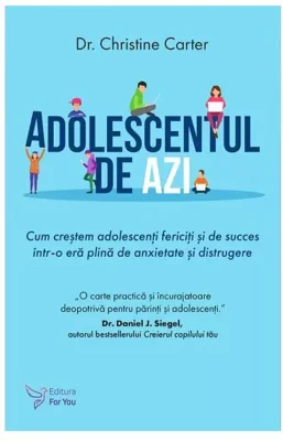 Adolescentul de azi - Dr. Christine Carter