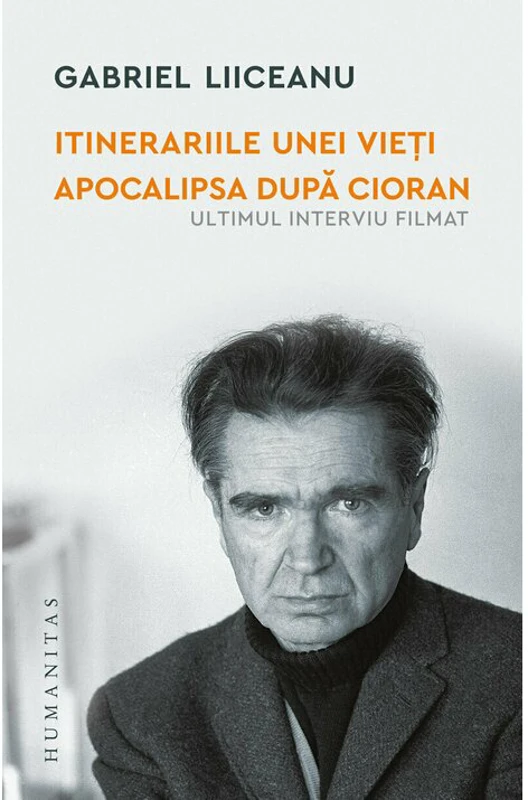 Itinerariile unei vieti. Apocalipsa dupa Cioran (ultimul interviu filmat) - Gabriel Liiceanu