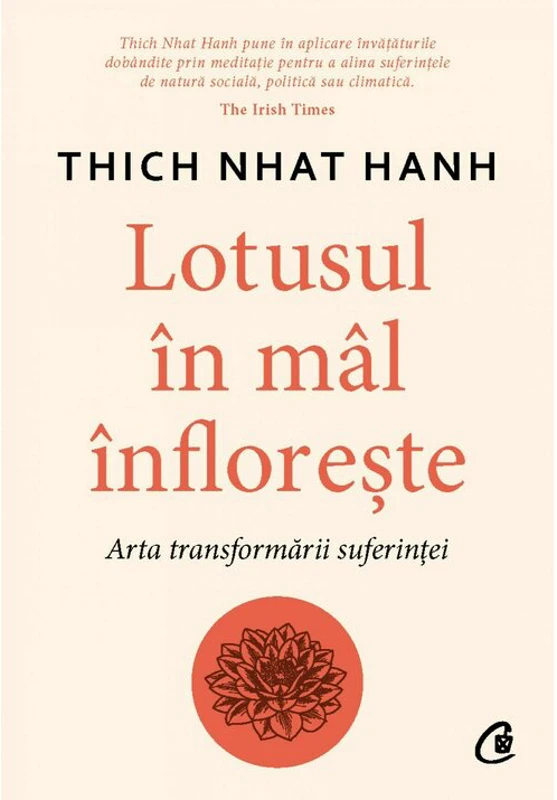 Lotusul in mal infloreste. Arta transformarii suferintei - Thich Nhat Hanh