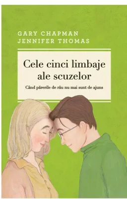 Cele cinci limbaje ale scuzelor. Cand parerile de rau nu mai sunt de ajuns. Editia a 3-a, revizuita si adaugita - Gary Chapman