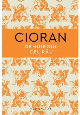 Demiurgul cel rau - Emil Cioran