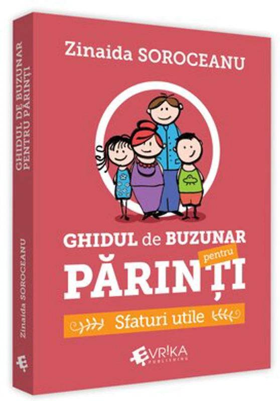 Ghidul de buzunar pentru parinti. Sfaturi utile - Zinaida Soroceanu