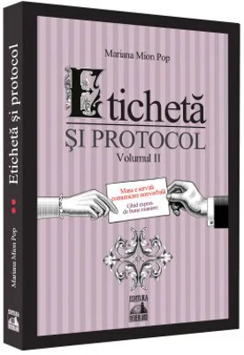 Eticheta si protocol. Masa e servita: comunicare nonverbala - Volumul II