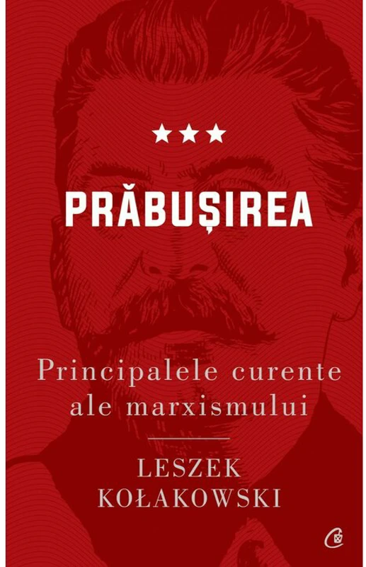 Principalele curente ale marxismului. Prabusirea - Leszek Kolakowski