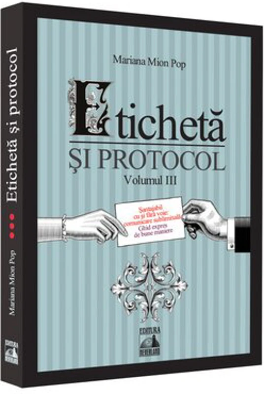 Eticheta si protocol. Volumul III Santajabil cu si fara voie: comunicare subliminala