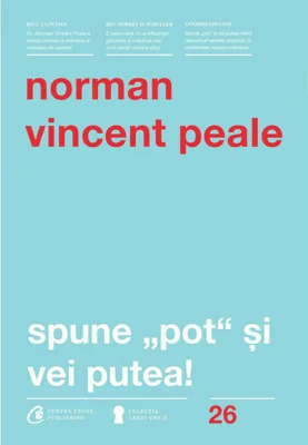 Spune pot si vei putea! Editia a 4-a - Norman Vincent Peale