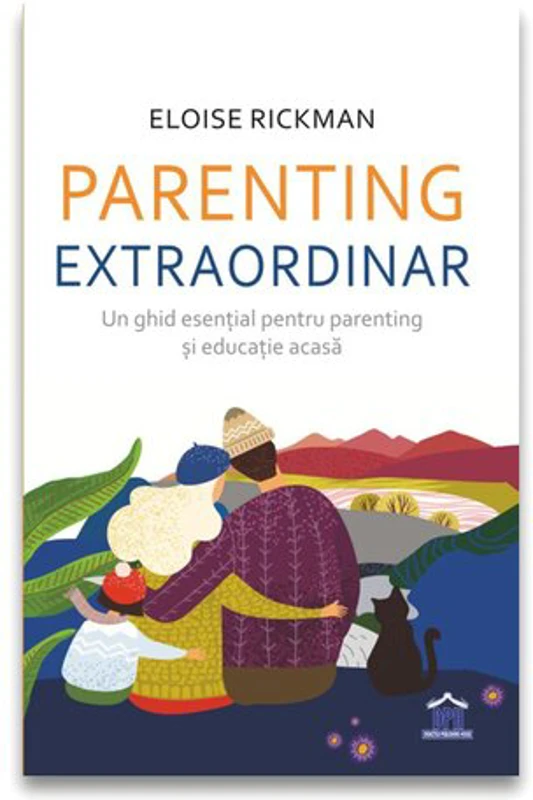 Parenting extraordinar. Un ghid esential pentru parenting si educatie acasa - Eloise Rickman