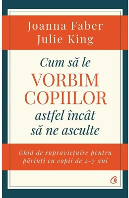 Cum sa le vorbim copiilor astfel incat sa ne asculte