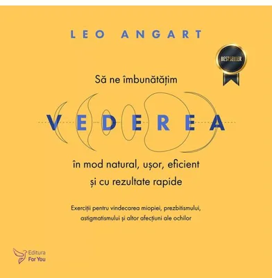 Sa ne imbunatatim vederea in mod natural, usor, eficient și cu rezultate rapide