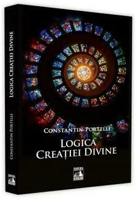 Logica creatiei divine - Constantin Portelli