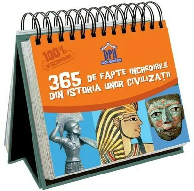 Sunt imbatabil - 365 de fapte incredibile din istoria unor civilizatii