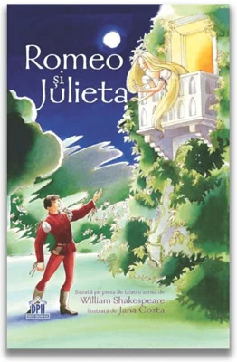 Romeo si Julieta. Adaptare dupa W. Shakespeare - Anna Claybourne. Ilustrata de Jana Costa