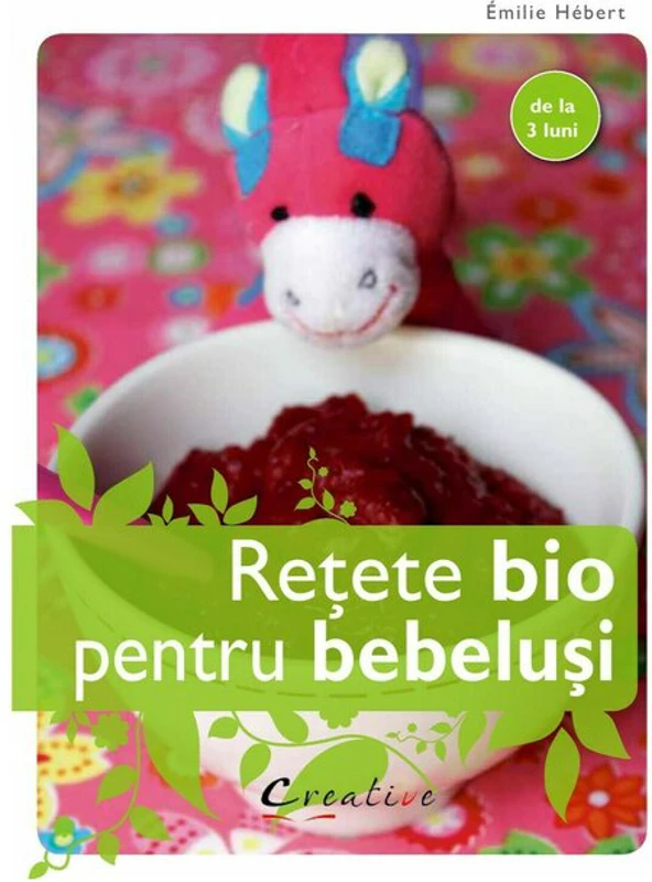 Retete bio pentru bebelusi - Emilie Hebert