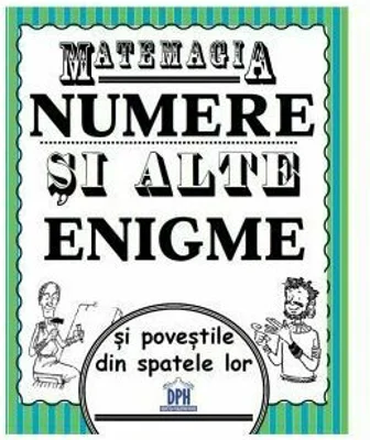 Matemagia. Numere si alte enigme si povestile din spatele lor