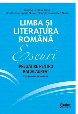 Eseuri. Pregatire pentru bacalaureat. Limba si literatura romana