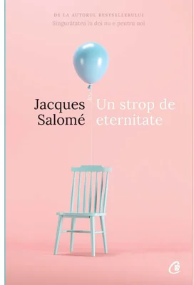 Un strop de eternitate - Jacques Salome