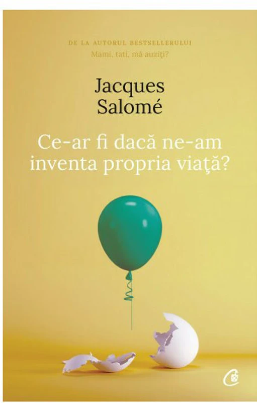 Ce-ar fi daca ne-am inventa propria viata? (editia a IV-a) - Jacques Salome