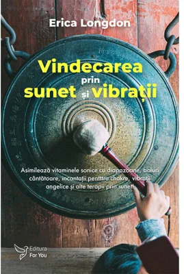 Vindecarea prin sunet si vibratii