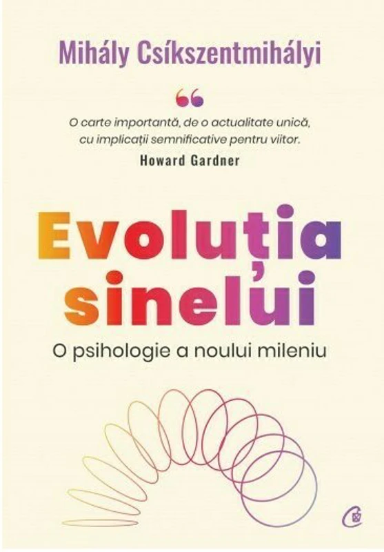 Evolutia sinelui. O psihologie a noului mileniu - Mihaly Csikszentmihalyi