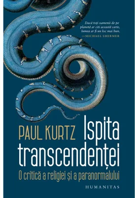 Ispita transcendentei. O critica a religiei si a paranormalului - Paul Kurtz